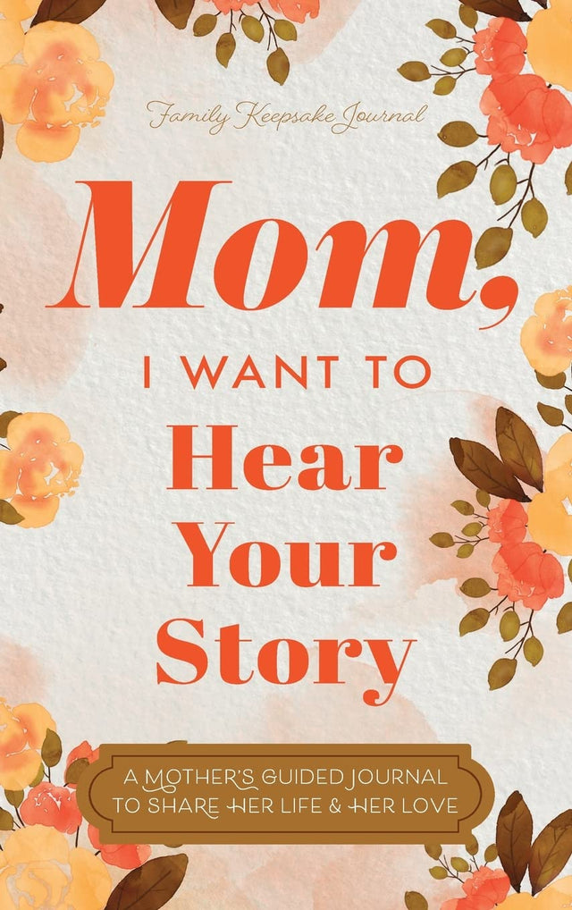 Mom, I Want to Hear Your Story