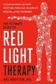 The Ultimate Guide to Red Light Therapy, Revised Edition