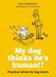 My dog thinks he's human!?