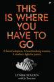 This Is Where You Have To Go