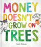 Money Doesn't Grow on Trees