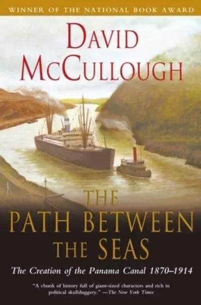 Path Between the Seas: The Creation of the Panama Canal 1870 to 1914