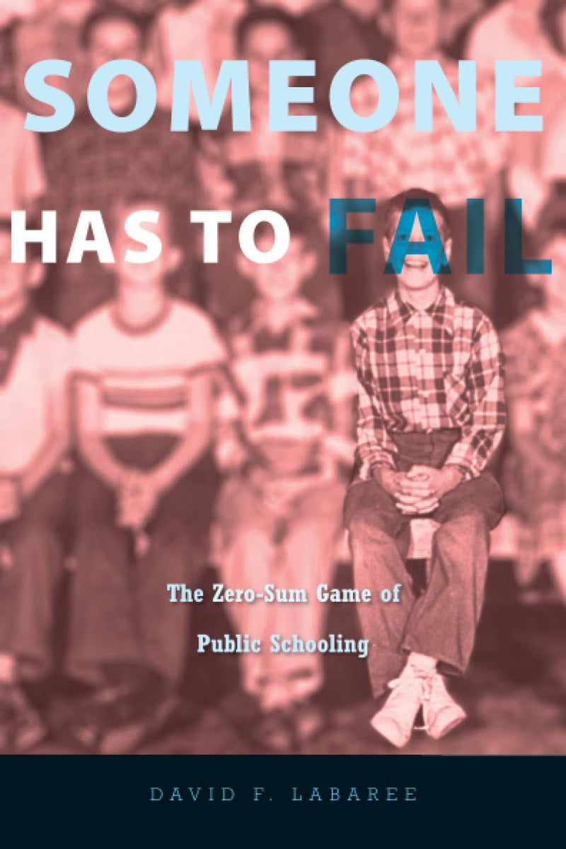 Someone Has to Fail by David F. Labaree – Book Hero