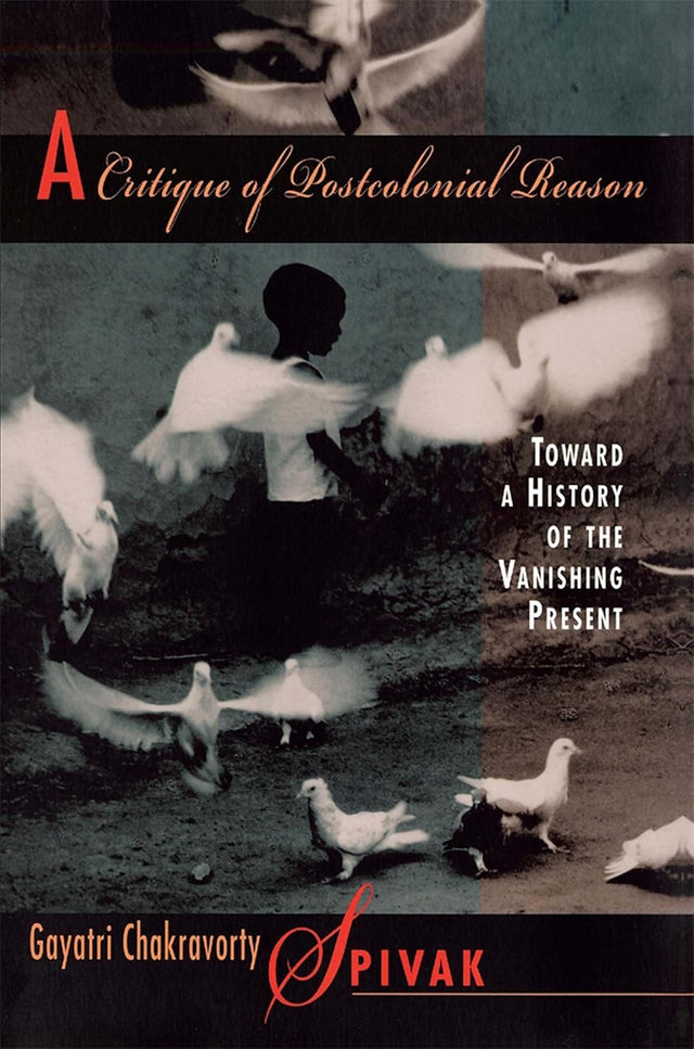 A Critique of Postcolonial Reason
