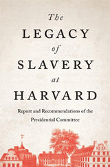The Legacy of Slavery at Harvard