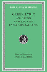 Greek Lyric, Volume II: Anacreon, Anacreontea, Choral Lyric from Olympus to Alcman