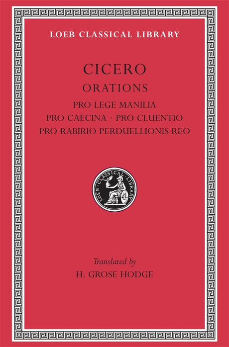 Pro Lege Manilia. Pro Caecina. Pro Cluentio. Pro Rabirio Perduellionis Reo