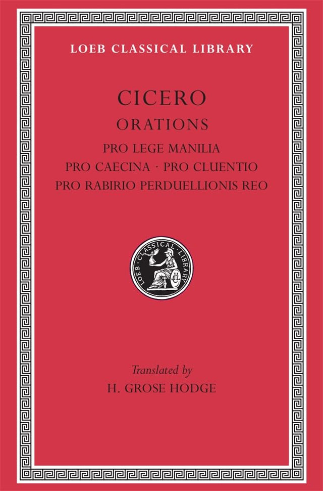 Pro Lege Manilia. Pro Caecina. Pro Cluentio. Pro Rabirio Perduellionis Reo