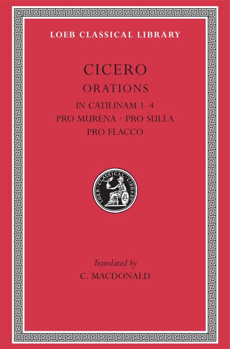In Catilinam 1–4. Pro Murena. Pro Sulla. Pro Flacco