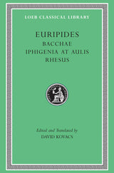 Bacchae. Iphigenia at Aulis. Rhesus
