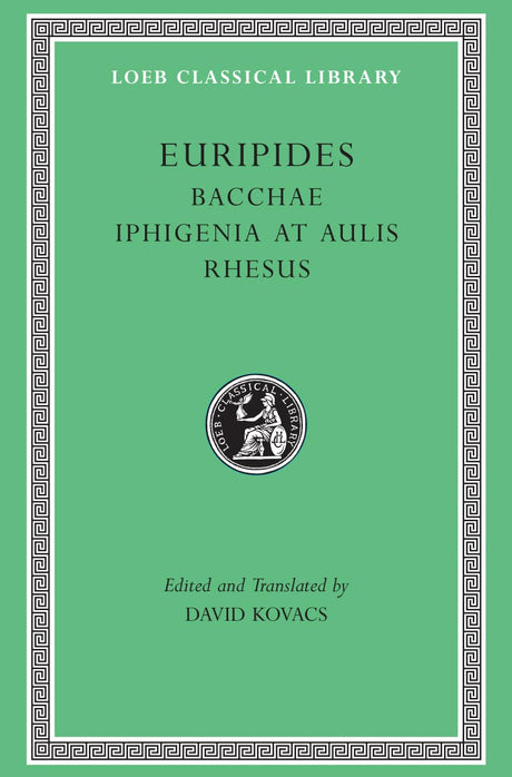 Bacchae. Iphigenia at Aulis. Rhesus