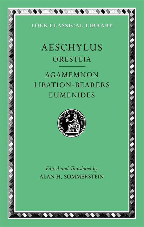 Oresteia: Agamemnon. Libation-Bearers. Eumenides
