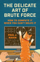 The Delicate Art of Brute Force