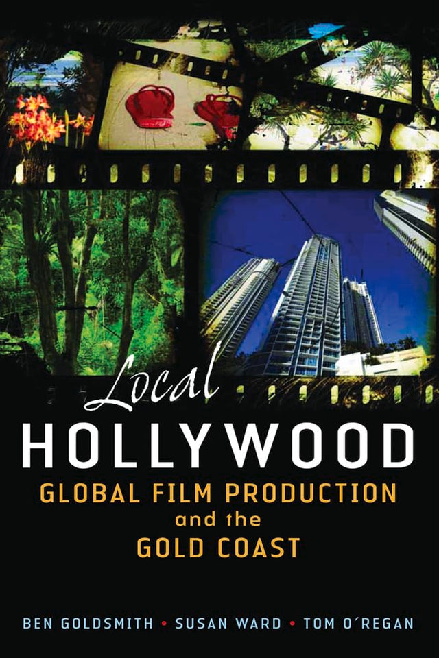 Local Hollywood: Global Film Production and the Gold Coast