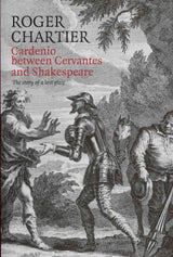 Cardenio between Cervantes and Shakespeare