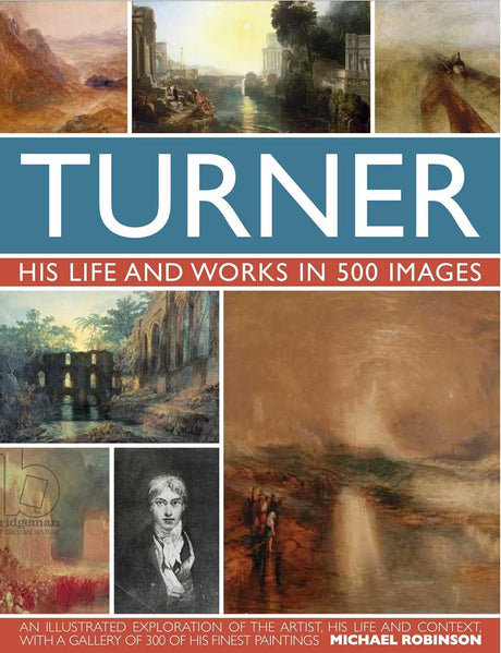 Turner: His Life & Works In 500 Images