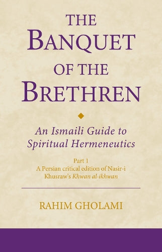 The Banquet of the Brethren: An Ismaili Guide to Spiritual Hermeneutics