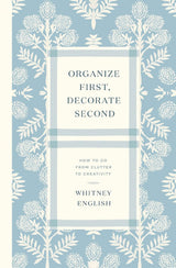 Organize First, Decorate Second