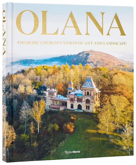 Olana: Frederic Church's Vision of Art and Landscape