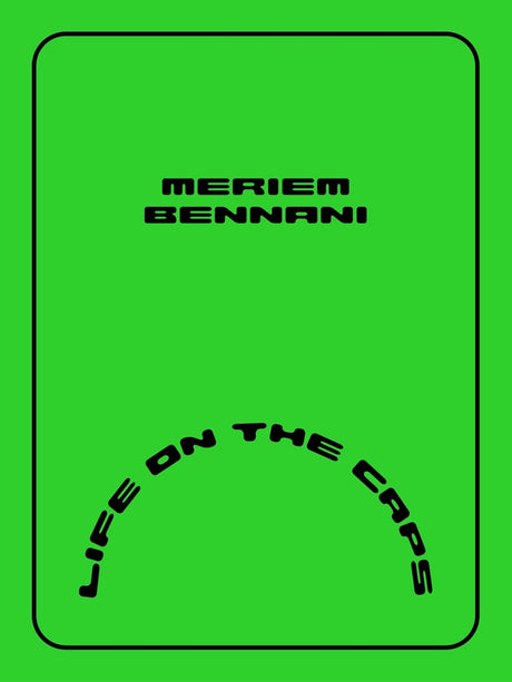 Meriem Bennani – Life on the CAPS