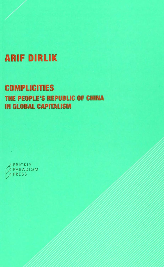 Complicities – The People`s Republic of China in Global Capitalism