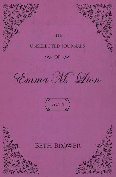 The Unselected Journals of Emma M. Lion