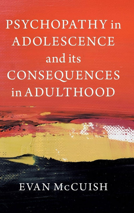Psychopathy in Adolescence and its Consequences in Adulthood