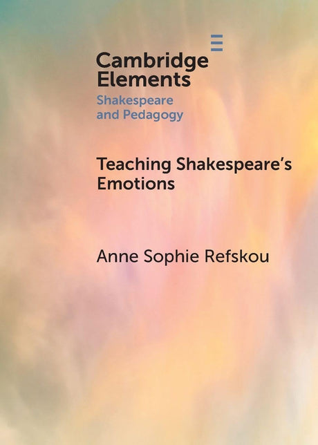 Teaching Shakespeare's Emotions