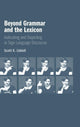 Beyond Grammar and the Lexicon