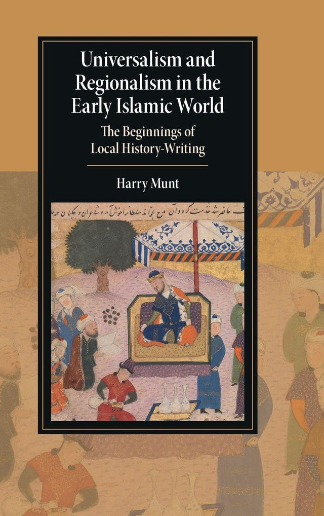 Universalism and Regionalism in the Early Islamic World