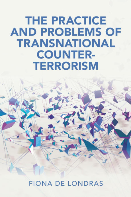 The Practice and Problems of Transnational Counter-Terrorism