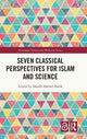 Seven Classical Perspectives for Islam and Science