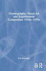 Choreography, Visual Art and Experimental Composition 1950s–1970s