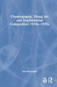 Choreography, Visual Art and Experimental Composition 1950s–1970s
