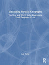 Visualising Physical Geography: The How and Why of Using Diagrams to Teach Geography 11–16