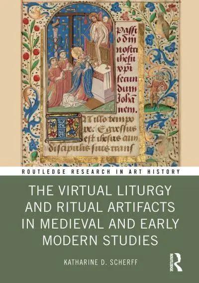 The Virtual Liturgy and Ritual Artifacts in Medieval and Early Modern ...