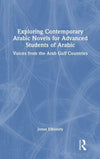 Exploring Contemporary Arabic Novels for Advanced Students of Arabic