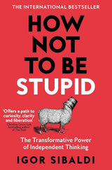 How Not To Be Stupid