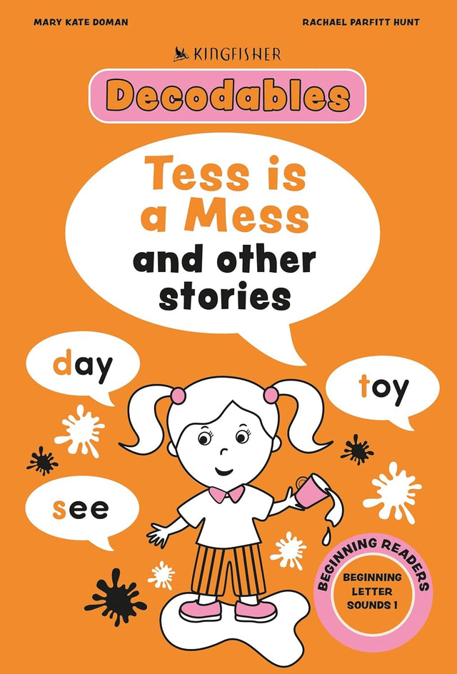 Kingfisher Decodables Tess Is A Mess: Beginning Letters I