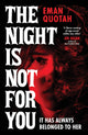 The Night is Not For You