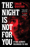 The Night is Not For You