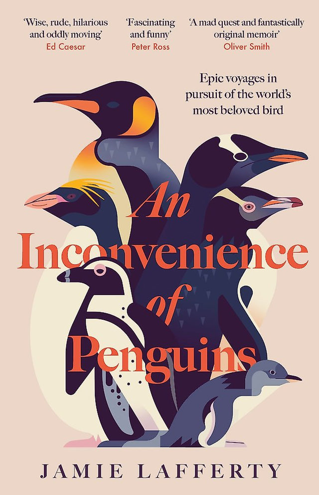 An Inconvenience of Penguins: Epic voyages in pursuit of the world's most beloved bird