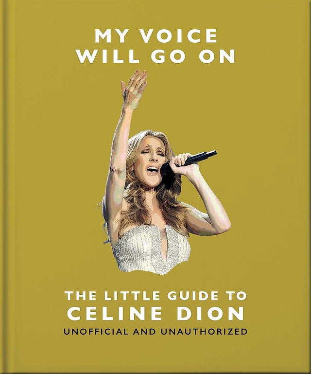 My Voice Will Go On: The Little Guide to Céline Dion