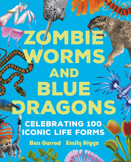Zombie Worms and Blue Dragons: Celebrating 100 Iconic Life Forms