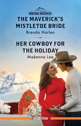 The Maverick's Mistletoe Bride/Her Cowboy For The Holiday