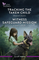 Tracking The Taken Child/Witness Safeguard Mission