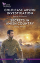 Cold Case Arson Investigation/Secrets in Amish Country