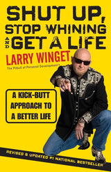 Shut Up, Stop Whining, and Get a Life