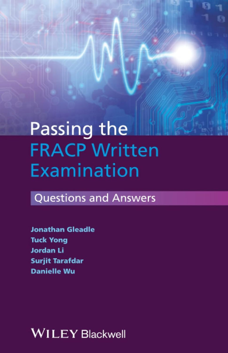 Passing the FRACP Written Examination by Jonathan Gleadle, Tuck Yong ...