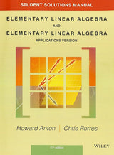 Student Solutions Manual to accompany Elementary Linear Algebra, Applications version, 11e